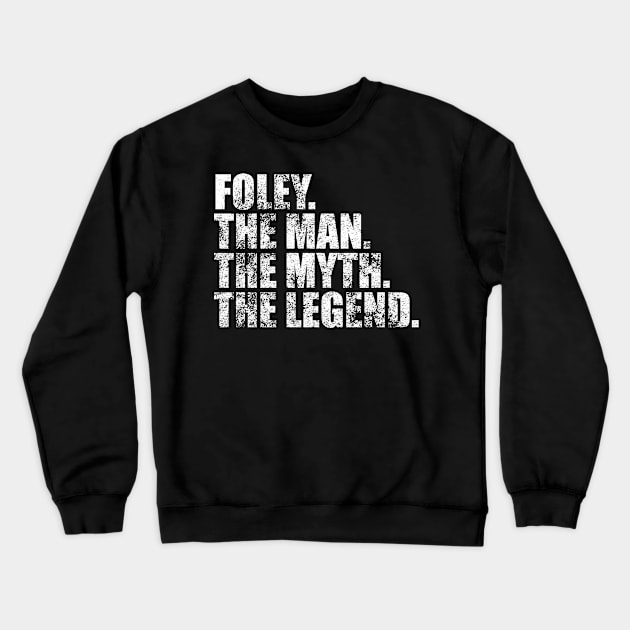 Foley Legend Foley Family name Foley last Name Foley Surname Foley Family Reunion Crewneck Sweatshirt by TeeLogic